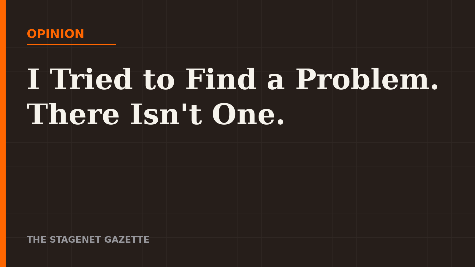 Opinion: I Tried to Find a Problem. There Isn't One.