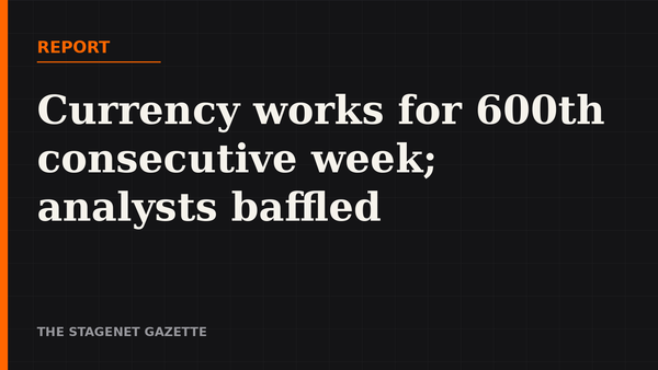 Currency Works for 600th Consecutive Week; Analysts Baffled