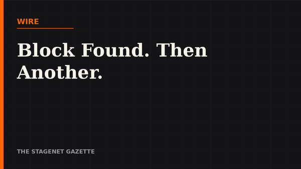 Wire: Block Found. Then Another.