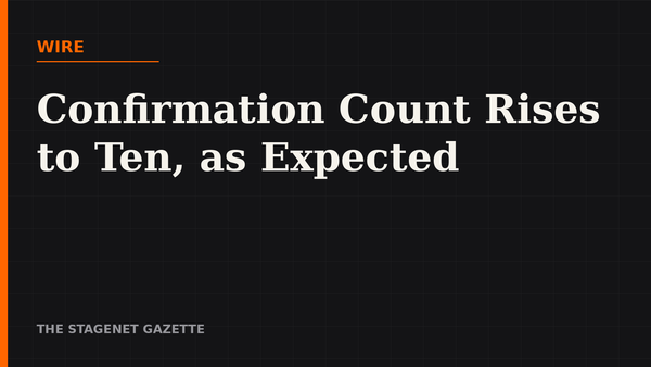 Wire: Confirmation Count Rises to Ten, as Expected